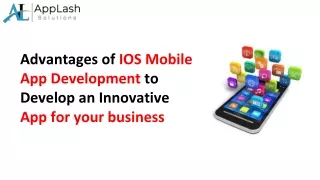 Advantages of IOS Mobile App Development to Develop an Innovative App for your business