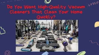 Do You Want High-Quality Vacuum Cleaners That Clean Your Home Quickly