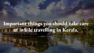 Important things you should take care of while travelling in Kerala.