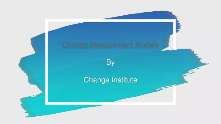 change management models by change institute