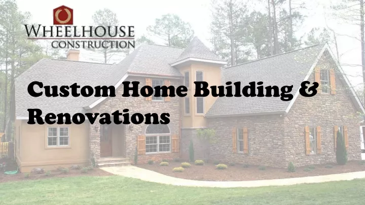 custom home building renovations