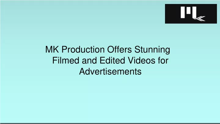 mk production offers stunning filmed and edited