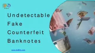 Undetectable Fake Counterfeit Banknotes