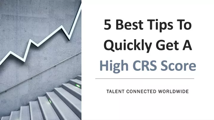 5 best tips to quickly get a high crs score