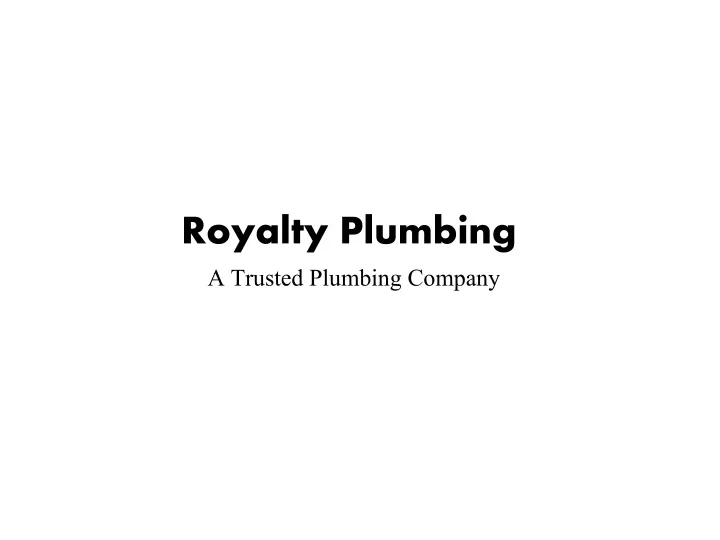 royalty plumbing a trusted plumbing company