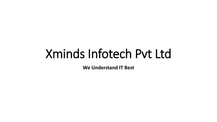 xminds xminds infotech infotech pvt ltd