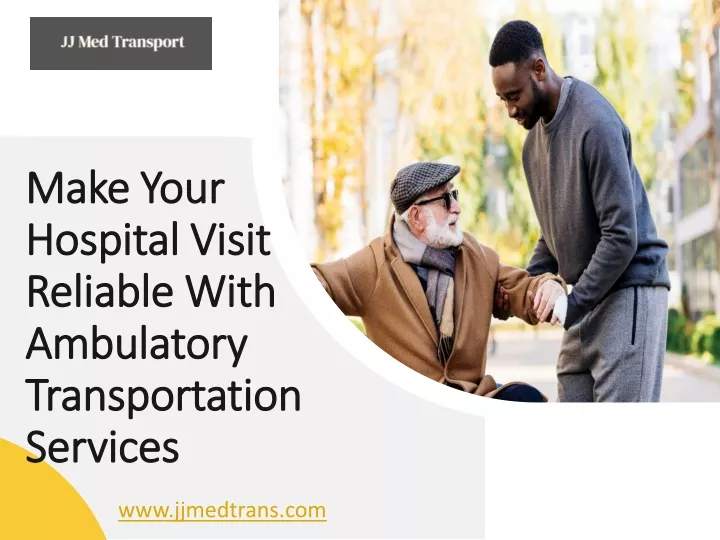 make your hospital visit reliable with ambulatory transportation services