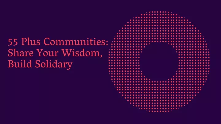 55 plus communities share your wisdom build