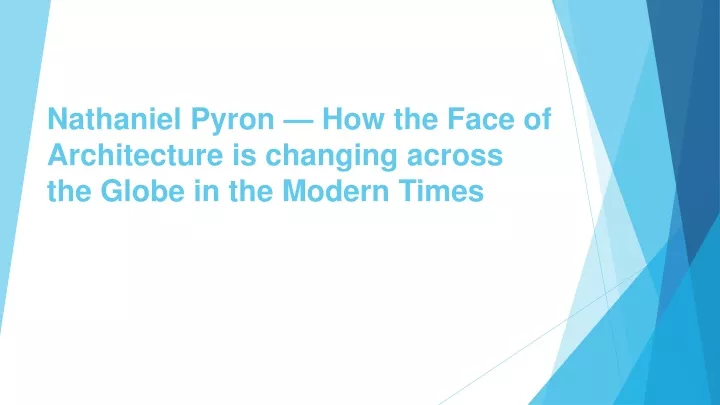 nathaniel pyron how the face of architecture is changing across the globe in the modern times