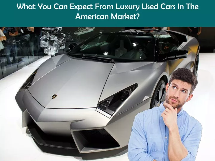what you can expect from luxury used cars