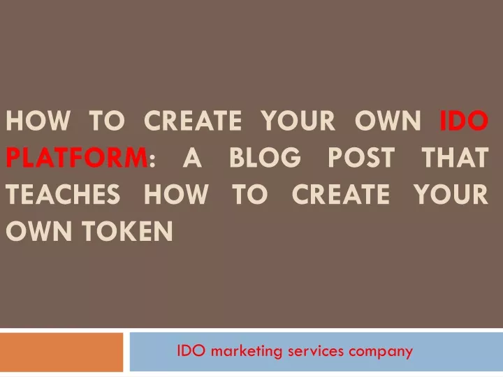 how to create your own ido platform a blog post that teaches how to create your own token