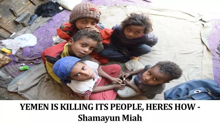 yemen is killing its people heres how shamayun