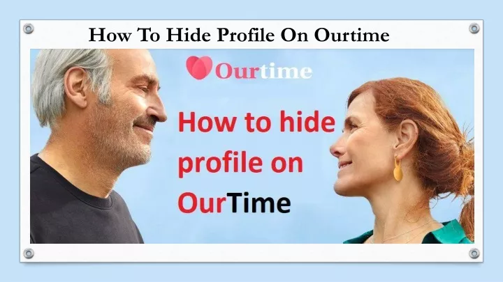 how to hide profile on ourtime