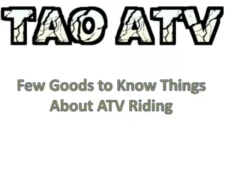 few goods to know things about atv riding