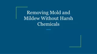 removing mold and mildew without harsh chemicals