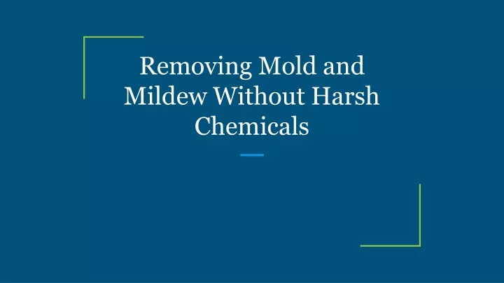 removing mold and mildew without harsh chemicals