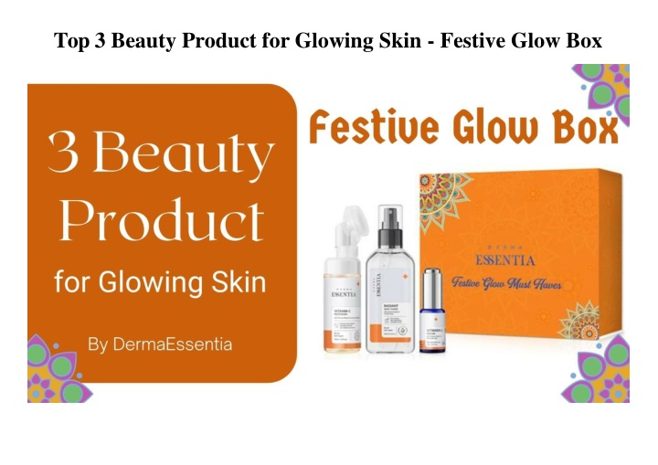 top 3 beauty product for glowing skin festive glow box