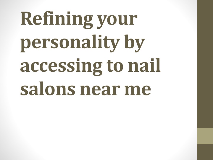refining your personality by accessing to nail