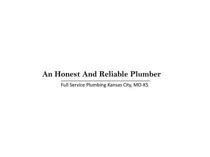 an honest and reliable plumber