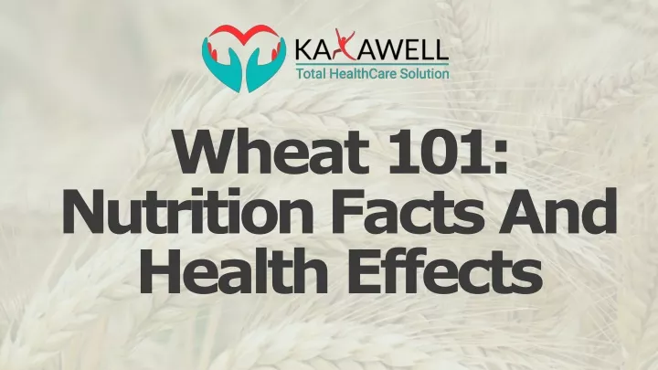 wheat 101 nutrition facts and health effects