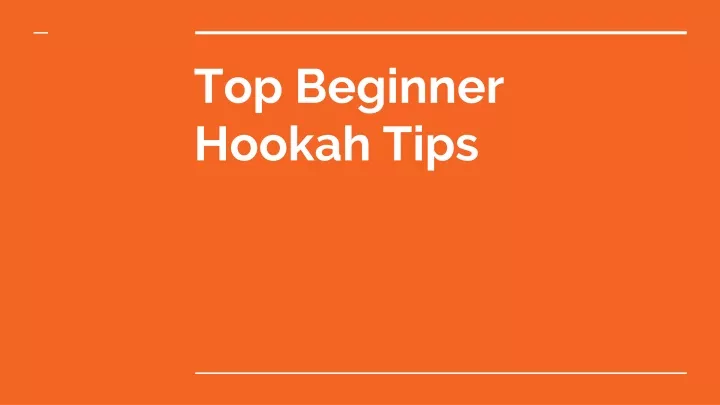 top beginner hookah tips