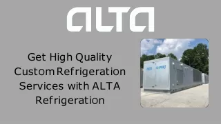 Get High Quality Custom Refrigeration Services with ALTA Refrigeration