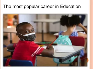 The most popular career in Education