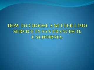 how to choose a better limo service in san francisco california