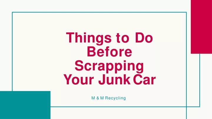 things to do before scrapping your junk car