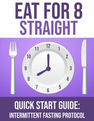 Bio Fit Eat For 8 Straight: Intermittent Fasting Protocol