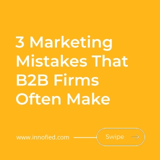 3 Marketing Mistakes That B2B Firms Often Make