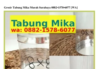 Grosir Tabung Mika Murah SurabGrosir Tabung Mika Murah Surabaya 0882·l5ᜪ8·60ᜪaya
