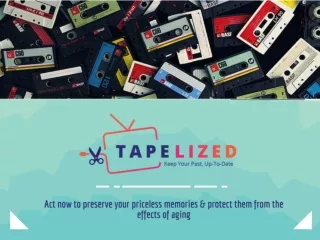 Convert Videotape to Digital | Keep Your Past Up-to-Date | Tapelized