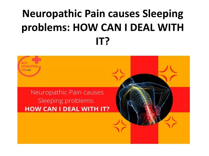 neuropathic pain causes sleeping problems how can i deal with it
