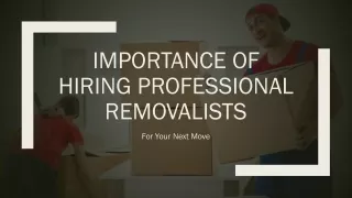 Importance Of Hiring Professional Removalists For Your Next Move