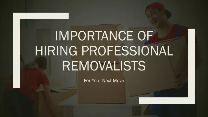 importance of hiring professional removalists