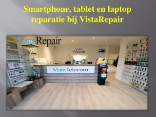 Smartphone, tablet en laptop reparatie bij VistaRepair