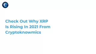 Check Out Why XRP Is Rising In 2021 From Cryptoknowmics