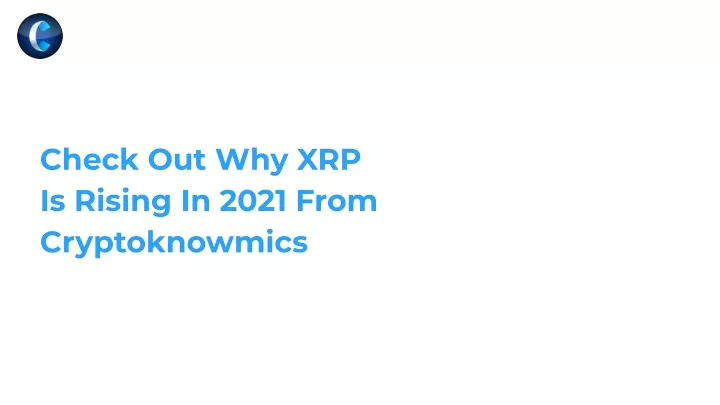 check out why xrp is rising in 2021 from