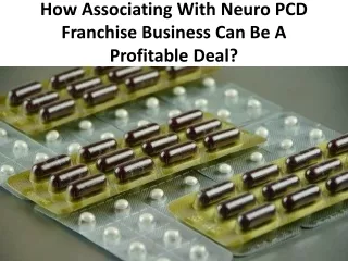 Choosing the most desirable Neuro-Psychiatry Pharma PCD Company