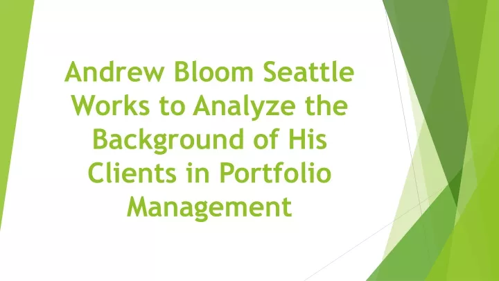 andrew bloom seattle works to analyze the background of his clients in portfolio management
