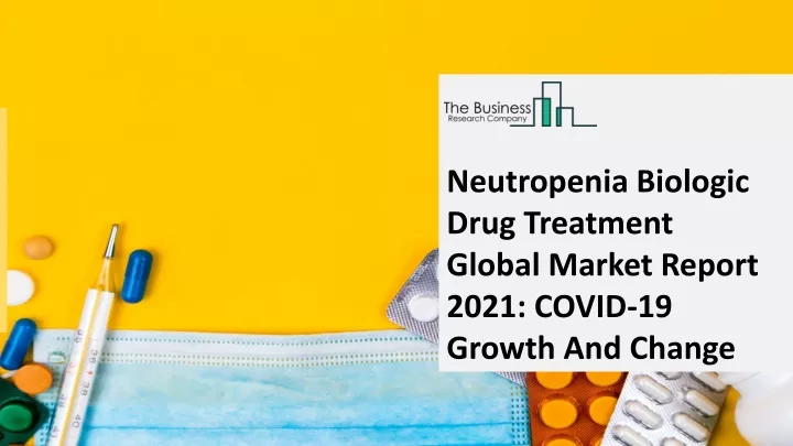 neutropenia biologic drug treatment global market