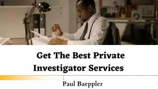 get the best private investigator services paul