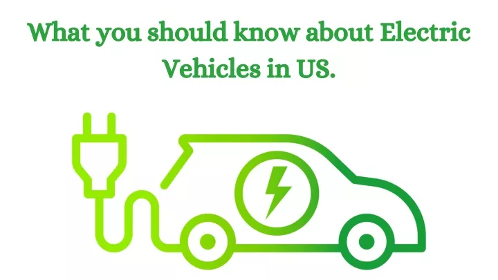 what you should know about electric vehicles in us
