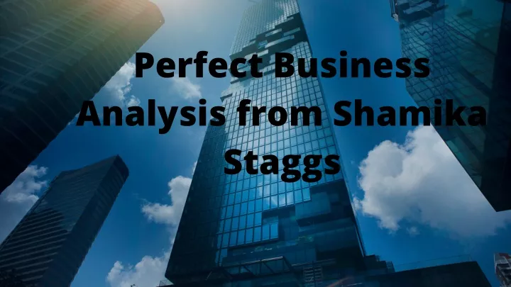 perfect business analysis from shamika staggs