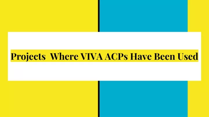projects where viva acps have been used