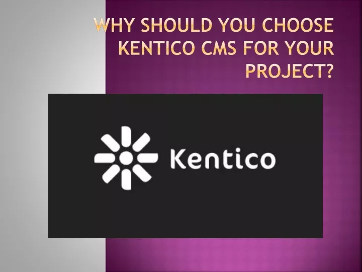 why should you choose kentico cms for your project