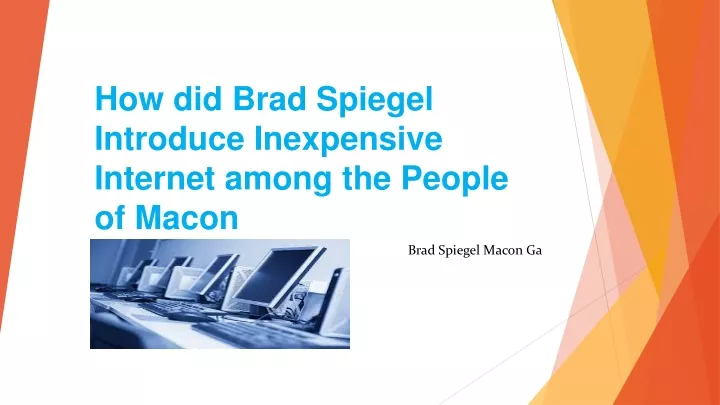 how did brad spiegel introduce inexpensive internet among the people of macon