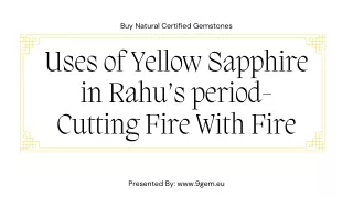 Uses of Yellow sapphire in Rahu’s period-Cutting Fire With Fire