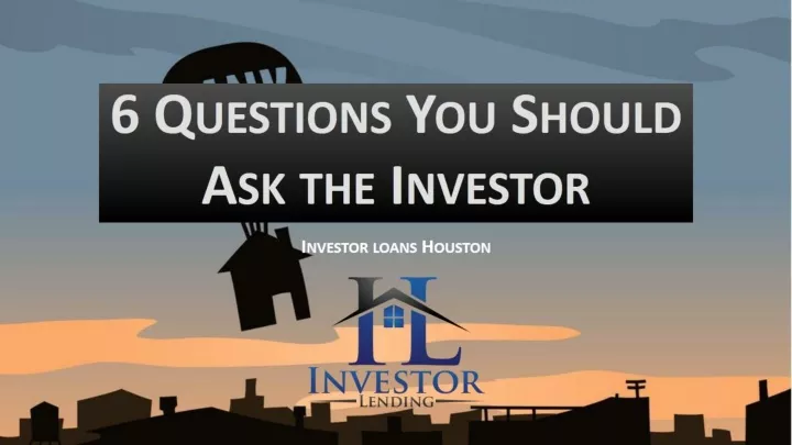 6 questions you should ask the investor